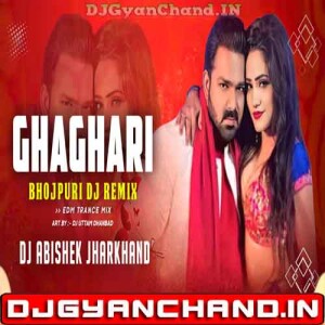 Ghaghari Haye Tor Ghaghari Pawan Singh EDM TRANCE MIX - Dj Abishek Jharkhand Ghaghari Haye Tor Ghaghari Pawan Singh EDM TRANCE MIX - Dj Abishek Jharkhand